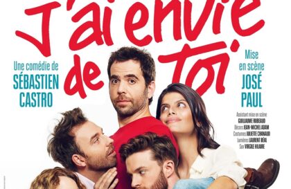 « J’AI ENVIE DE TOI » : la comédie hilarante de et avec Sébastien Castro