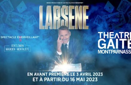 LARSENE magicien ? LARSENE mentaliste ? LARSENE est les deux.
