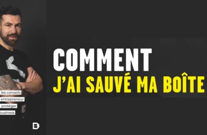 Comment j’ai sauvé ma boîte ?: Tous les conseils d’un entrepreneur